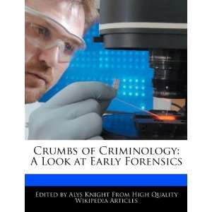  Crumbs of Criminology A Look at Early Forensics 