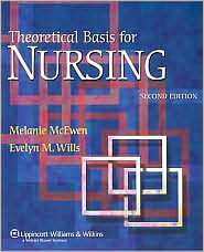Theoretical Basis for Nursing, (0781762839), Melanie McEwen, Textbooks 