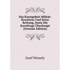   Dann Die Karstfrage Ã?berhaupt (German Edition) Josef Wessely Books