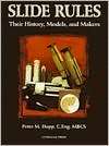 Slide Rules Their History, Models and Makers, (1879335867), Peter M 