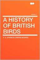 History of British Birds F. O. (Francis Orpen) Morris
