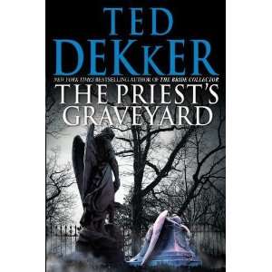    Ted DekkersThe Priests Graveyard [Hardcover]2011   N/A   Books