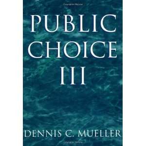  Public Choice III [Paperback] Dennis C. Mueller Books