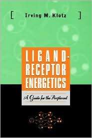 Ligand Receptor Energetics A Guide for the Perplexed, (0471176265 