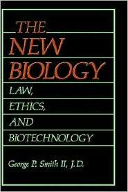 The New Biology, Law, Ethics, And Biotechnology, (0306431874), George 