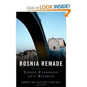 Bosnia Remade Ethnic Cleansing and its Reversal and over one million 