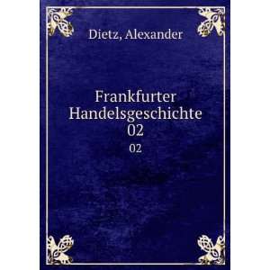  Frankfurter Handelsgeschichte. 02 Alexander Dietz Books
