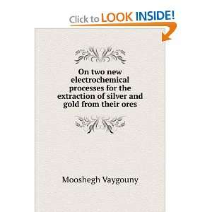   extraction of silver and gold from their ores Mooshegh Vaygouny