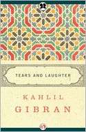 Tears and Laughter Kahlil Gibran