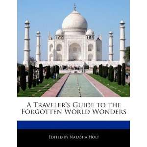   to the Forgotten World Wonders (9781113719942) Natasha Holt Books