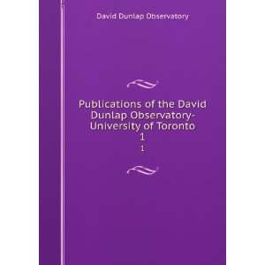   Observatory  University of Toronto. 1 David Dunlap Observatory Books