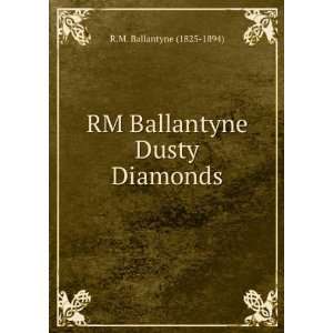  RM Ballantyne Dusty Diamonds R.M. Ballantyne (1825 1894) Books
