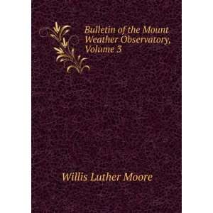  Bulletin of the Mount Weather Observatory, Volume 3 