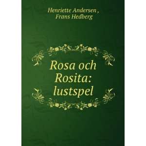    Rosa och Rosita lustspel Frans Hedberg Henriette Andersen  Books