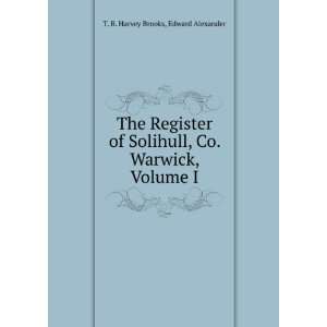   , Co. Warwick, Volume I Edward Alexander T. B. Harvey Brooks Books