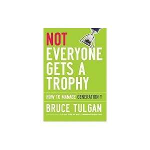   Not Everyone Gets A Trophy How to Manage Generation Y [HC,2009] Books