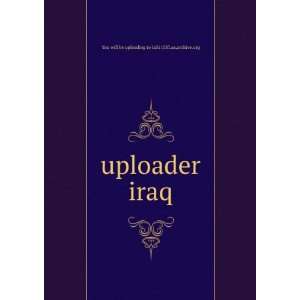   uploader iraq You will be uploading to ia311537.us.archive.org Books