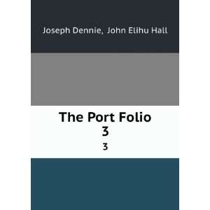 The Port Folio. 3 John Elihu Hall Joseph Dennie Books