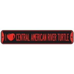   I LOVE CENTRAL AMERICAN RIVER TURTLE  STREET SIGN