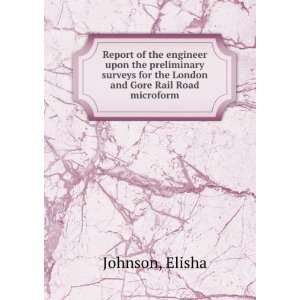   for the London and Gore Rail Road microform Elisha Johnson Books