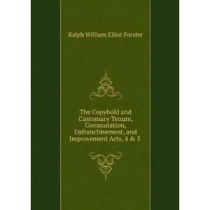  , and Improvement Acts, 4 & 5 . Ralph William Elliot Forster Books