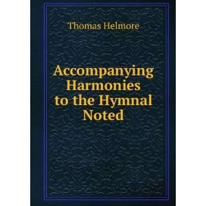  Accompanying Harmonies to the Hymnal Noted Thomas Helmore Books