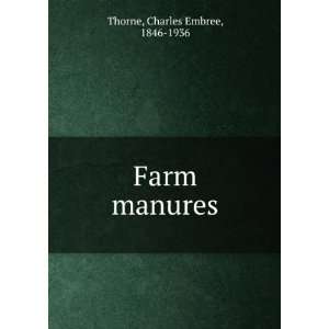  Farm manures Charles Embree, 1846 1936 Thorne Books