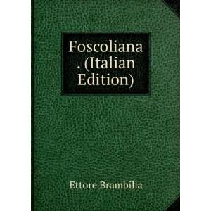  Foscoliana . (Italian Edition) Ettore Brambilla Books