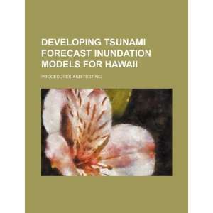  Developing tsunami forecast inundation models for Hawaii 