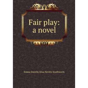  Fair play a novel Emma Dorothy Eliza Nevitte Southworth Books