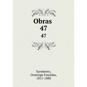  Obras . 47 Domingo Faustino, 1811 1888 Sarmiento Books