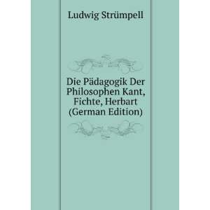   Kant, Fichte, Herbart (German Edition) Ludwig StrÃ¼mpell Books