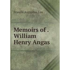    Memoirs of . William Henry Angas Francis Augustus Cox Books