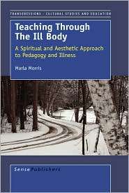 Teaching Through the Ill Body A Spiritual and Aesthetic Approach to 