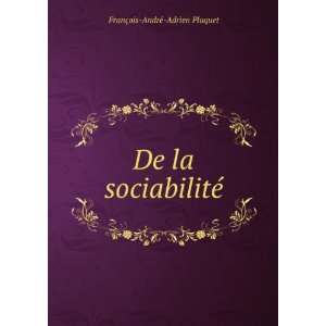  De la sociabilitÃ© FranÃ§ois AndrÃ© Adrien Pluquet Books