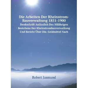 Die Arbeiten Der Rheinstrom Bauverwaltung 1851 1900. Denkschrift AnlÃ 