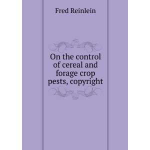  of cereal and forage crop pests, copyright Fred Reinlein Books