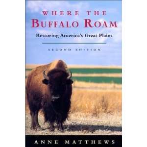  Where the Buffalo Roam Restoring Americas Great Plains 