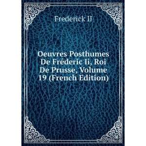   Ii, Roi De Prusse, Volume 19 (French Edition) Frederick II Books
