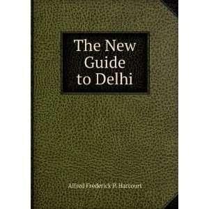    The New Guide to Delhi Alfred Frederick P. Harcourt Books