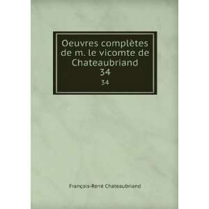  Oeuvres complÃ¨tes de m. le vicomte de Chateaubriand. 34 