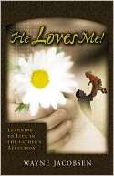 He Loves Me Learning to Live Wayne Jacobsen