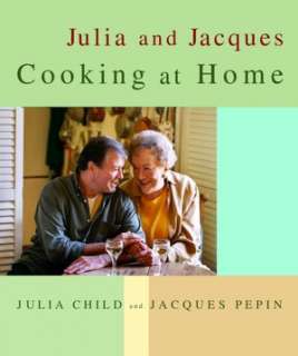   Julia and Jacques Cooking at Home by Jacques Pepin 