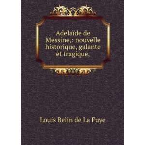   historique, galante et tragique, Louis Belin de La Fuye Books