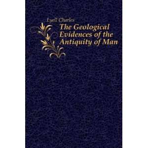   The Geological Evidences of the Antiquity of Man Lyell Charles Books