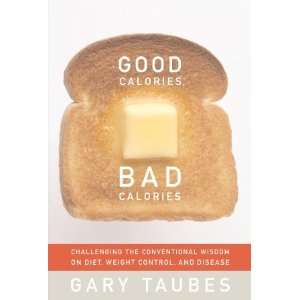  Book   Good Calories, Bad Calories by Gary Taubes Health 