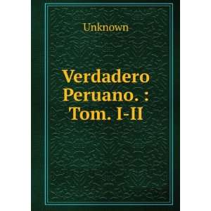  Verdadero Peruano.  Tom. I II Unknown Books