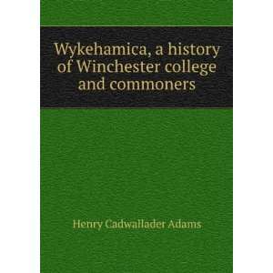   of Winchester college and commoners Henry Cadwallader Adams Books