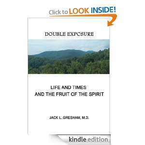 LIFE AND TIMES and THE FRUIT OF THE SPIRIT Jack Gresham MD  