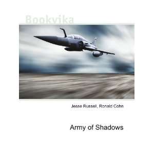  Army of Shadows Ronald Cohn Jesse Russell Books